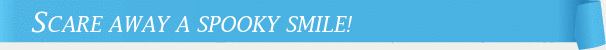 Dentist Cincinnati Scare Away a Spooky Smile!