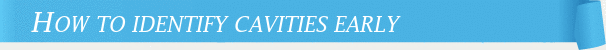 Dentist Cincinnati How to Identify Cavities Early